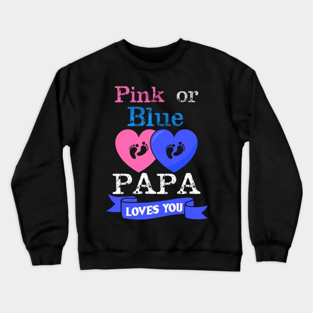 Pink Or Blue Papa Loves You Gender Reveal Crewneck Sweatshirt by TeeShirt_Expressive